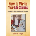 How to Write Your Life Stories Memoirs That People Want to Read