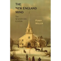 The New England Mind: The Seventeenth Century