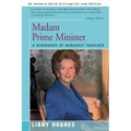 Madam Prime Minister: A Biography of Margaret Thatcher