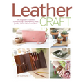 Leather Craft: The Beginner's Guide to Handcrafting Contemporary Bags, Jewelry, Home Decor & More