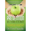 Prevention Is the Cure!: A Scientist's Guide to Extending Your Life