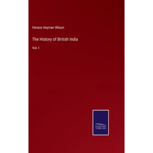 The History of British India: Vol. I