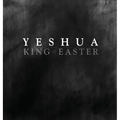 YESHUA KING of EASTER
