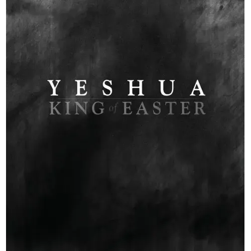 YESHUA KING of EASTER