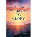 From Sorrows to Glory