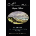 Maria Von Blücher's Corpus Christi: Letters from the South Texas Frontier, 1849-1879 Volume 5