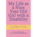 My Life as a Nine Year Old Girl with a Disability: How I am different and how I am the same with Spina Bifida