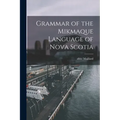 Grammar of the Mikmaque Language of Nova Scotia [microform]