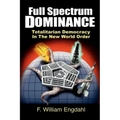 Full Spectrum Dominance: Totalitarian Democracy in the New World Order