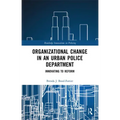 Organizational Change in an Urban Police Department: Innovating to Reform