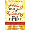 Healing Your Past, Releasing Your Future