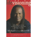 Life Visioning: A Transformative Process for Activating Your Unique Gifts and Highest Potential