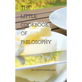 The Little Cookbook of Philosophy