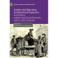 Gender and Migration in Historical Perspective: Institutions, Labour and Social Networks, 16th to 20th Centuries