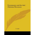 Freemasonry and the Anti Christian Movement
