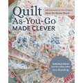 Quilt As-You-Go Made Clever: Add Dimension in 9 New Projects; Ideas for Home Decor