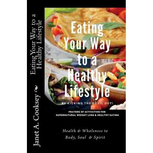 Eating Your Way to a Healthy Lifestyle: by Kicking the Devil Out!