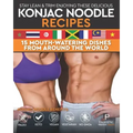 Stay Lean & Trim Enjoying These Delicious Konjac Noodle Recipes: 15 Mouth-Watering Dishes from Around the World