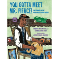 You Gotta Meet Mr. Pierce!: The Storied Life of Folk Artist Elijah Pierce