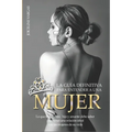 La guía definitiva para entender a una mujer: Lo que todo padre, hijo y amante debe saber para tener una relación ideal con las mujeres de su vida