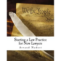 Starting a Law Practice for New Lawyers: This is a short and practical guide for new and even experienced lawyers looking to get their own practice st
