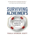Surviving Alzheimer's: Practical tips and soul-saving wisdom for caregivers