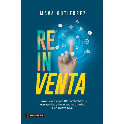 Reinventa: Herramientas para reinventar tus estrategias y llevar tus resultados a un nuevo nivel