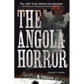 The Angola Horror: The 1867 Train Wreck That Shocked the Nation and Transformed American Railroads