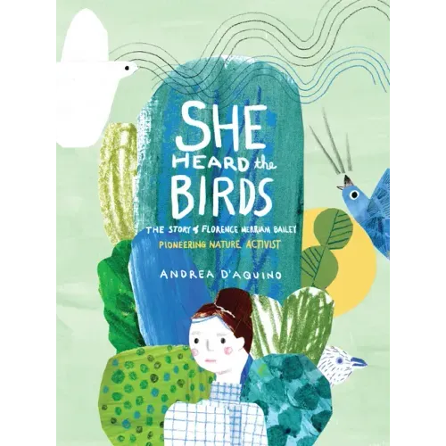 She Heard the Birds: The Story of Florence Merriam Bailey
