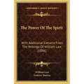 The Power Of The Spirit: With Additional Extracts From The Writings Of William Law (1896)