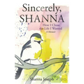 Sincerely, Shanna: How I Chose the Life I Wanted A Memoir
