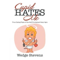 Cupid Hates Me: True Dating Tales of the Self-Proclaimed Sexy Ogre