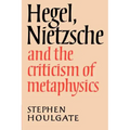 Hegel, Nietzsche and the Criticism of Metaphysics