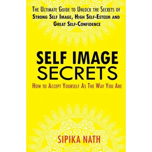 Self Image Secrets: How to Accept Yourself as the Way You Are