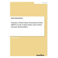 Taxation of Real Estate Investment Trusts (REITs) in the United States and of their German Shareholders