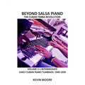 Beyond Salsa Piano: The Cuban Timba Piano Revolution: Volume 2 - Early Cuban Piano Tumbaos