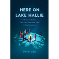 Here on Lake Hallie: In Praise of Barflies, Fix-It Guys, and Other Folks in Our Hometown
