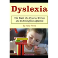 Dyslexia: The Brain of a Dyslexic Person and Its Strengths Explained