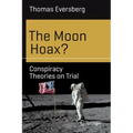 The Moon Hoax?: Conspiracy Theories on Trial