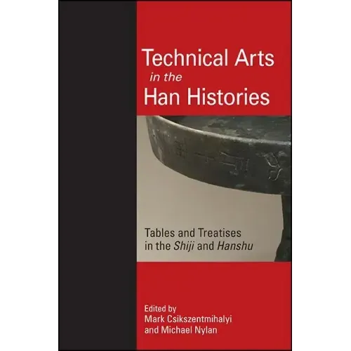 Technical Arts in the Han Histories: Tables and Treatises in the Shiji and Hanshu