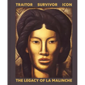 Traitor, Survivor, Icon: The Legacy of La Malinche