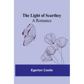 The Light of Scarthey: A Romance
