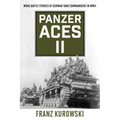 Panzer Aces II: More Battle Stories of German Tank Commanders in WWII