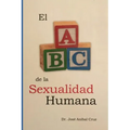 El ABC de la Sexualidad Humana: Respuestas sobre la sexualidad humana que siempre quisiste saber pero nunca te atreviste a preguntar.