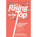 Rising to the Top: Global Women Engineering Leaders Share their Journeys to Professional Success