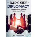 The Dark Side of Diplomacy: Unseen Forces Shaping Nations and Fates