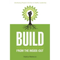 Build Your Organization from the Inside-Out: Developing People Is the Key to Healthy Leadership