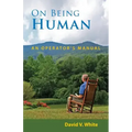 On Being Human: An Operator's Manual