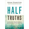 Half Truths: God Helps Those Who Help Themselves and Other Things the Bible Doesn't Say