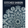 Stitched Shibori: Technique, Innovation, Pattern, Design